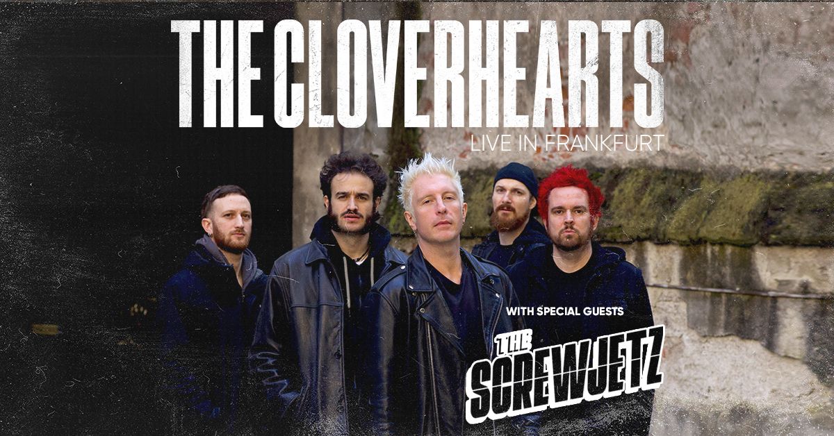 The Cloverhearts w\/ The Screwjetz | Ponyhof, Frankfurt [DE]