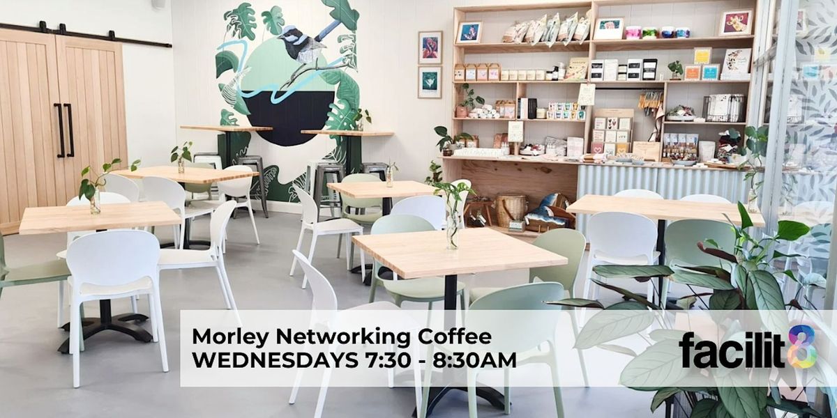 Morley Business Networking Coffee\/Breakfasts 2024 | Facilit8