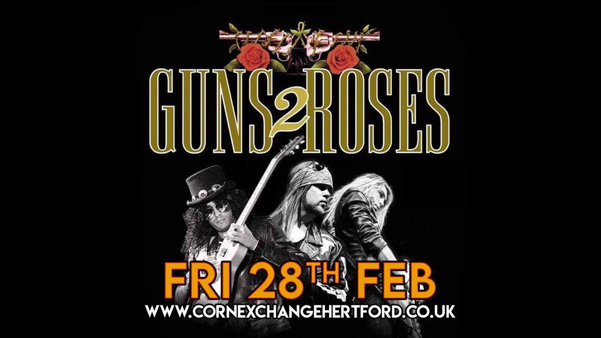 Guns 2 Roses | Hertford Corn Exchange