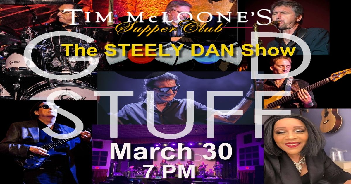 GOOD STUFF THE STEELY DAN Show Returns to fabulous Tim McLoone's Supper Club!