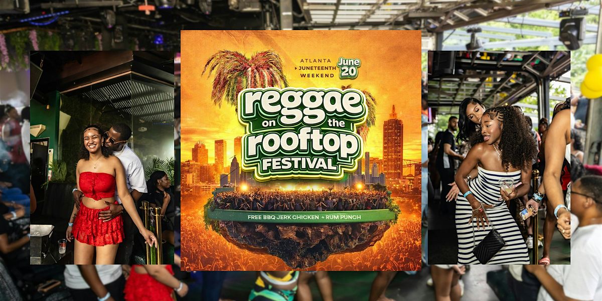 REGGAE ON THE ROOFTOP FESTIVAL \u2013 JUNETEENTH WEEKEND