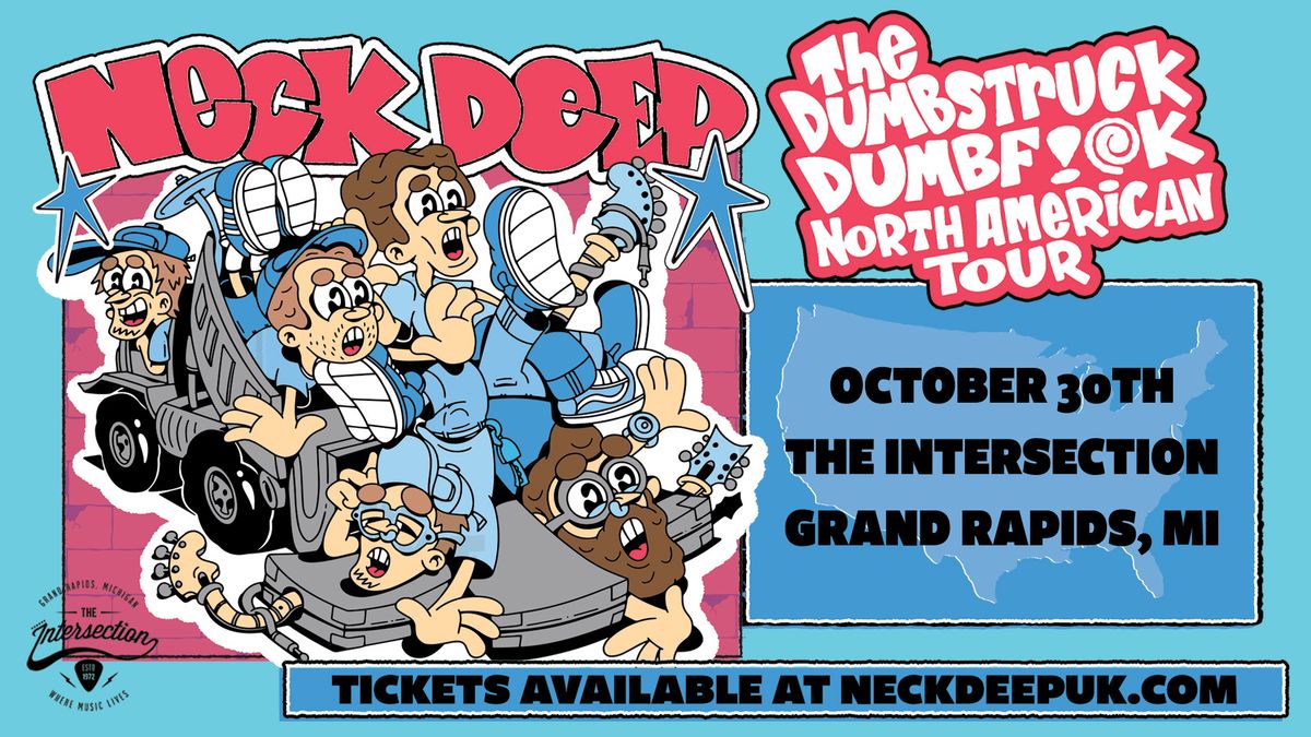 NECK DEEP "THE DUMBSTRUCK DUMBF!@K NORTH AMERICAN TOUR" at The Intersection - Grand Rapids, MI