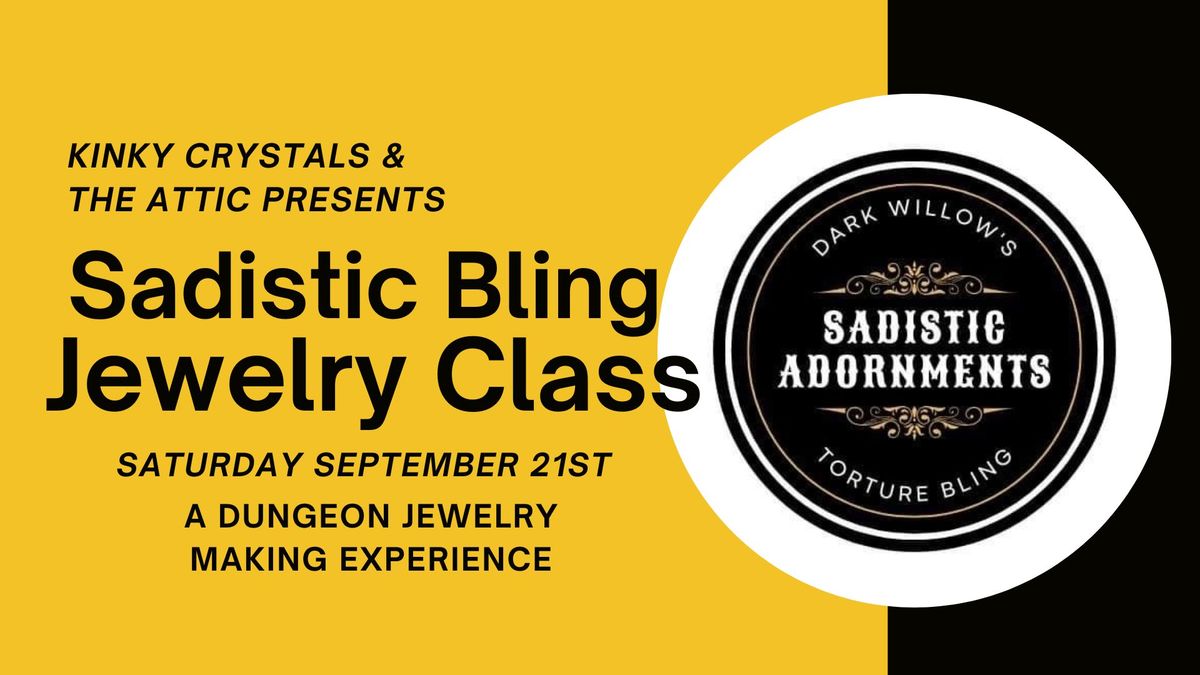 Sadistic Bling Jewelry Class 