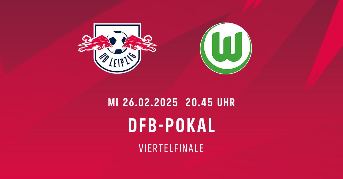 DFB-Pokal: RB Leipzig vs. VfL Wolfsburg