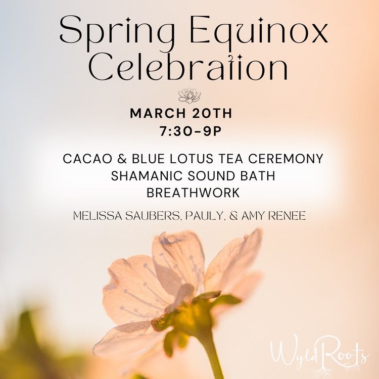 Spring Equinox Celebration: Blue Lotus Tea & Cacao Ceremony + Breathwork + Shamanic Sound Bath