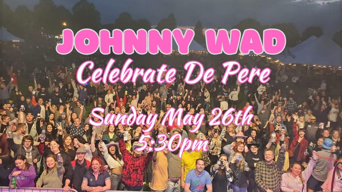 Johnny Wad @ Celebrate De Pere!!