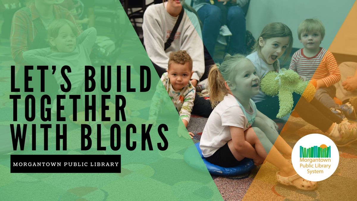 Let's Build Together With Blocks (Morgantown)