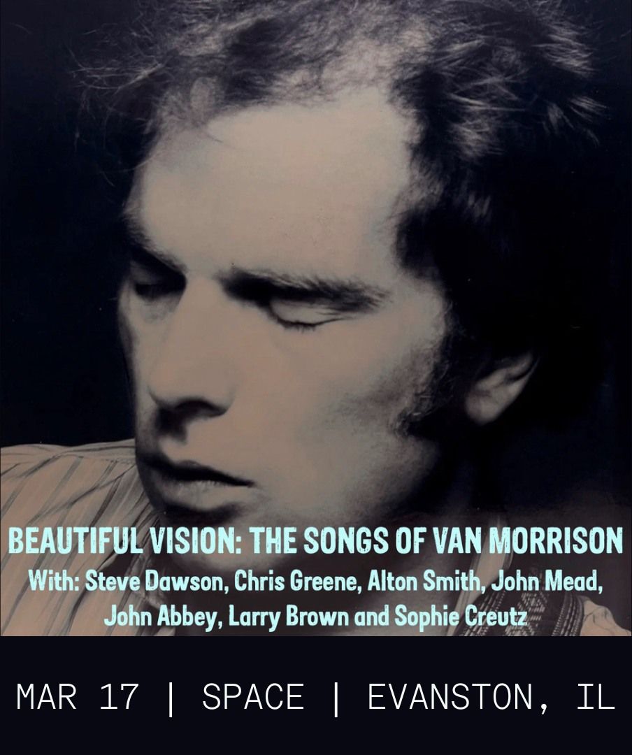 Beautiful Vision: The Songs of Van Morrison with Steve Dawson, Chris Greene, Alton Smith, John Mead, John Abbey, Larry Brown, Sophie Creutz