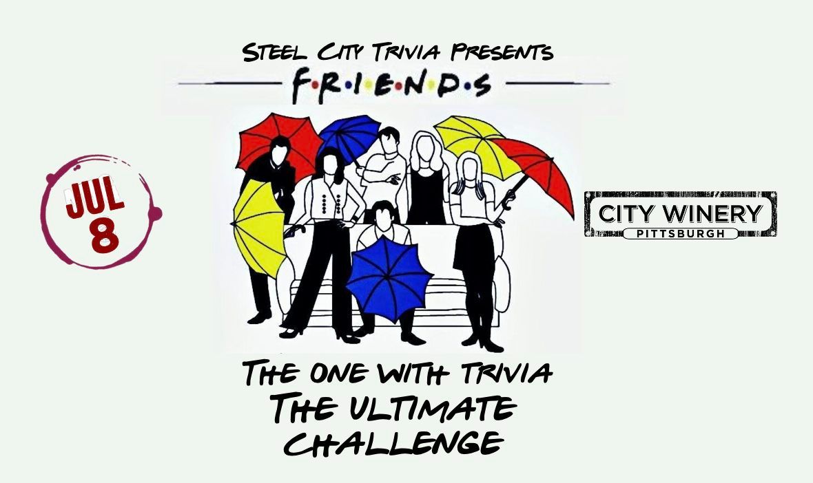 Steel City Trivia presents: Friends Ultimate Challenge