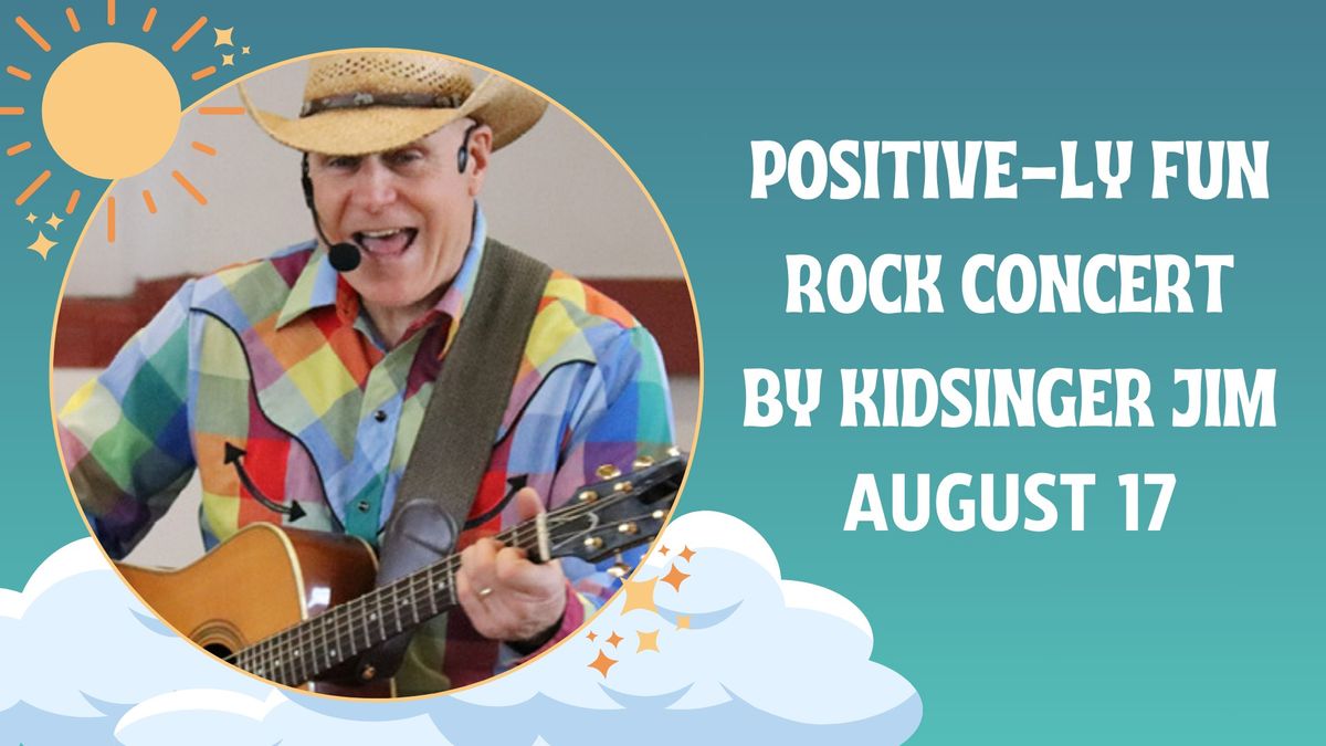 POSITIVE-ly Fun Rock Concert by Kidsinger Jim