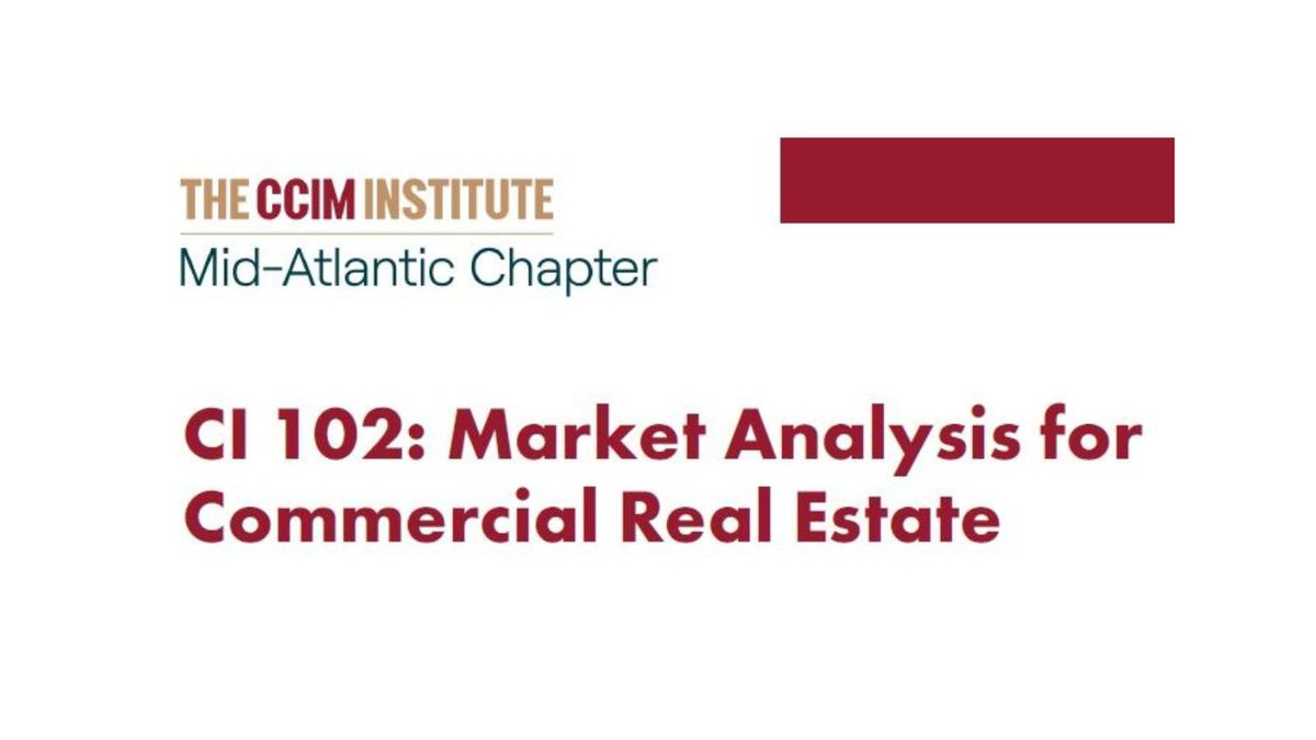 CI 102: Market Analysis for Commercial Real Estate