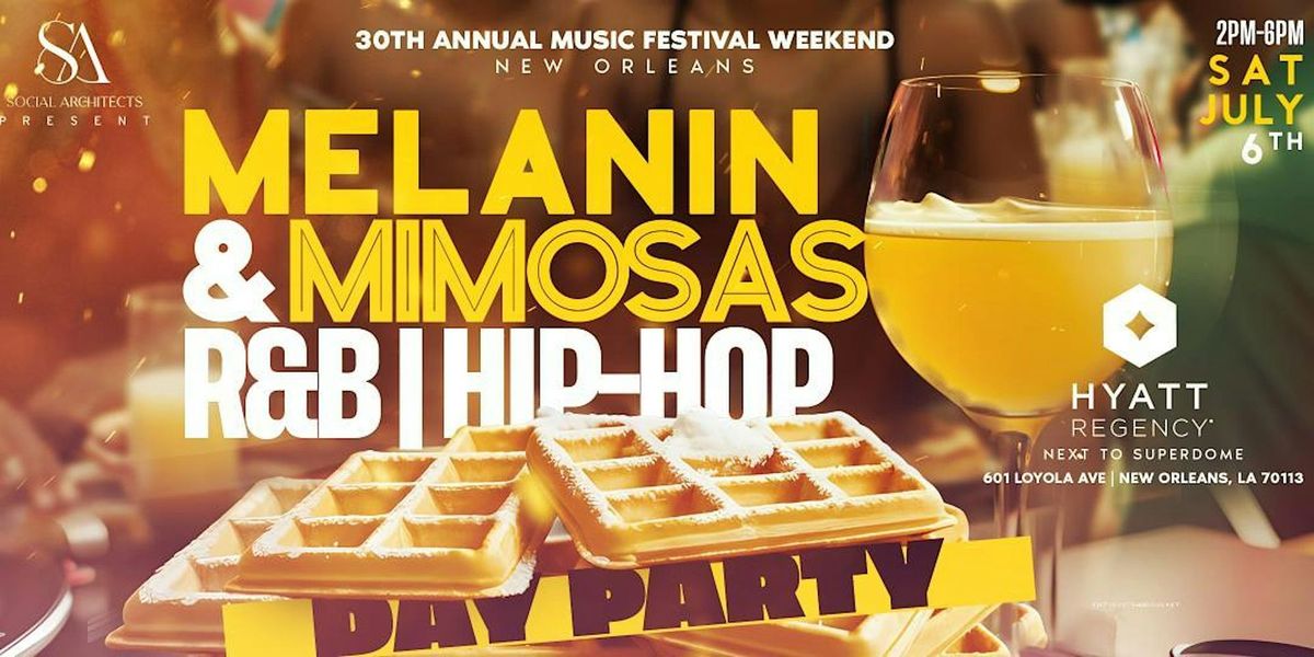30TH ANNUAL MUSIC FESTIVAL WEEKEND - MELANIN & MIMOSAS DAY PARTY