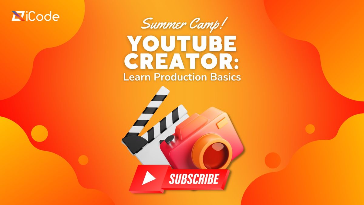 Summer Camp- YouTube Creator: Learn Production Basic - 3 - Day Camp