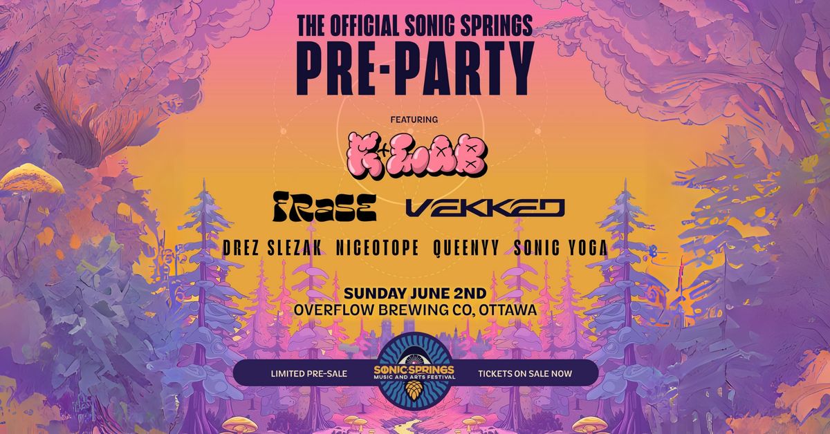 The Official Sonic Springs Pre Party: OTTAWA ft. K+lab, Vekked & Frase