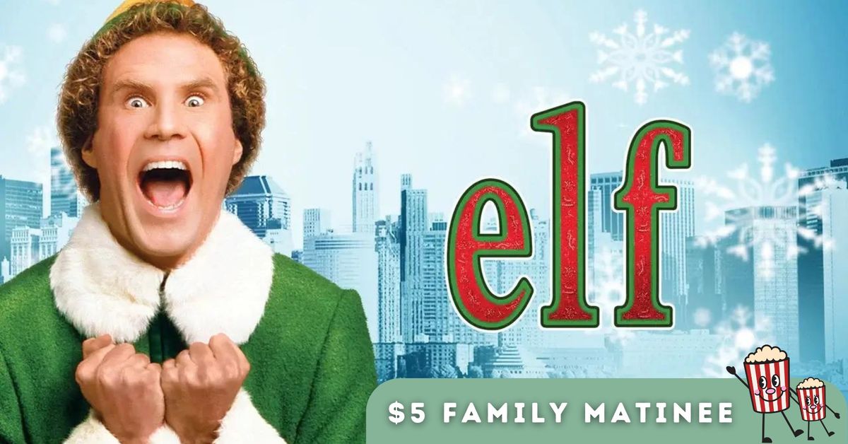 $5 Family Matinee | Elf (2003)