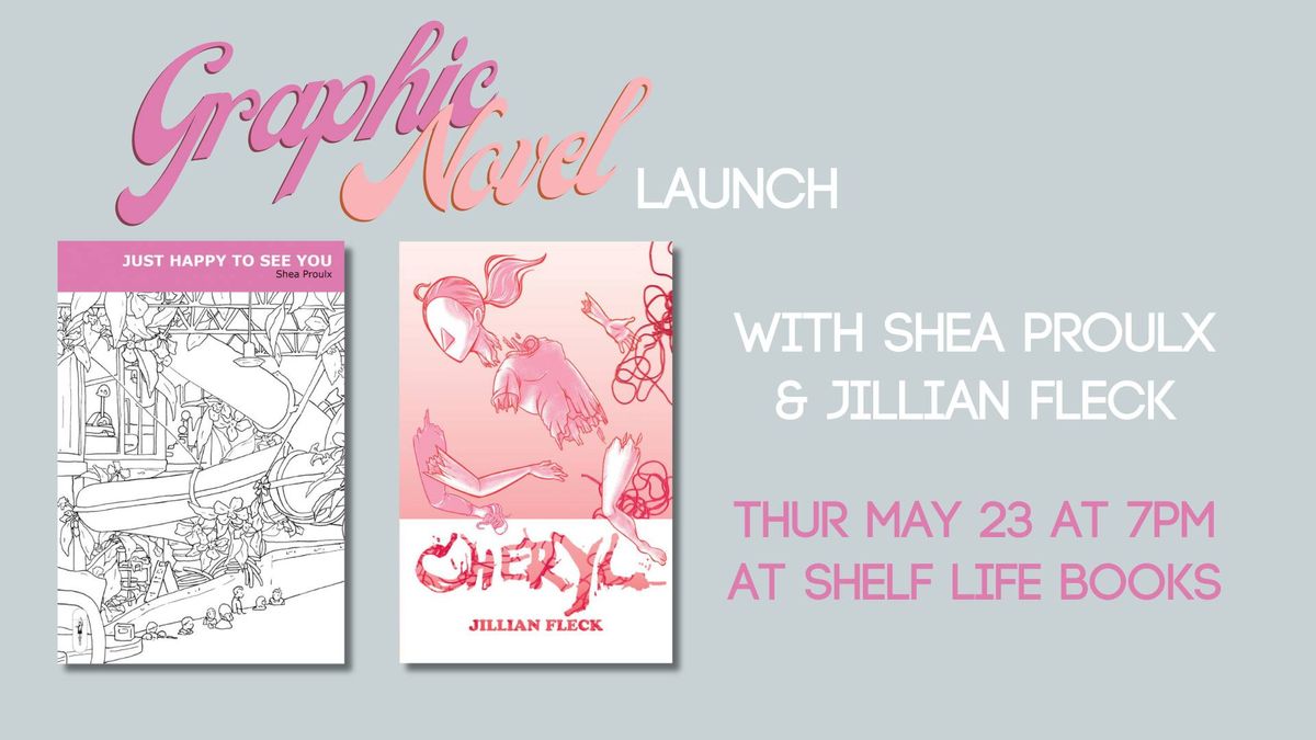 Graphic Novel Launch with Jillian Fleck and Shea Proulx! 