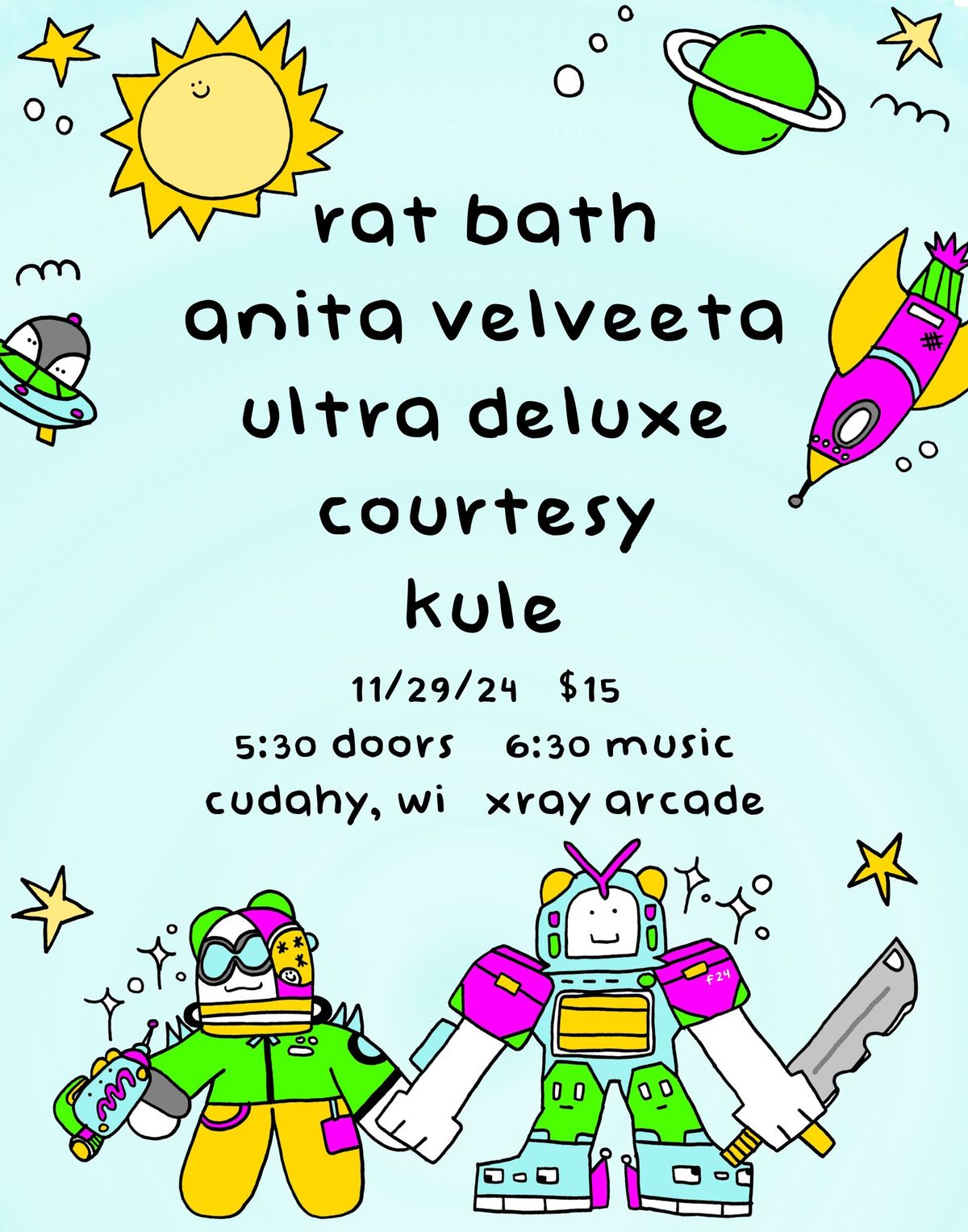 RAT BATH \/ ANITA VELVEETA \/ ULTRA DELUXE \/ COURTESY \/ KULE @ X-RAY ARCADE