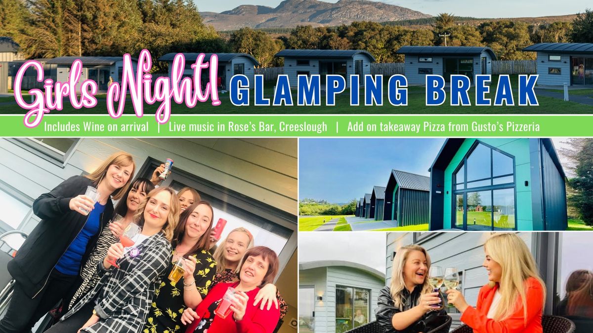 Girls Night Glamping Break