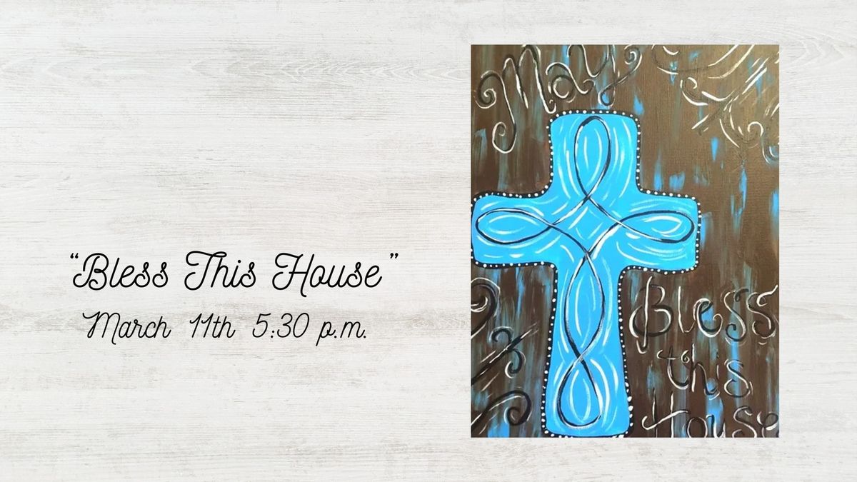 Weekly Canvas Painting Workshop: Bless This House