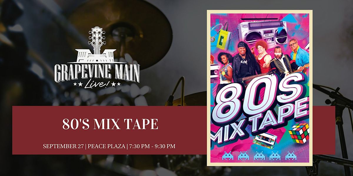 Grapevine Main LIVE! | 80's Mix Tape