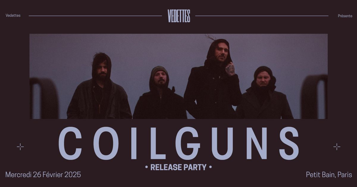 COILGUNS - Release Party ! | Petit Bain, Paris