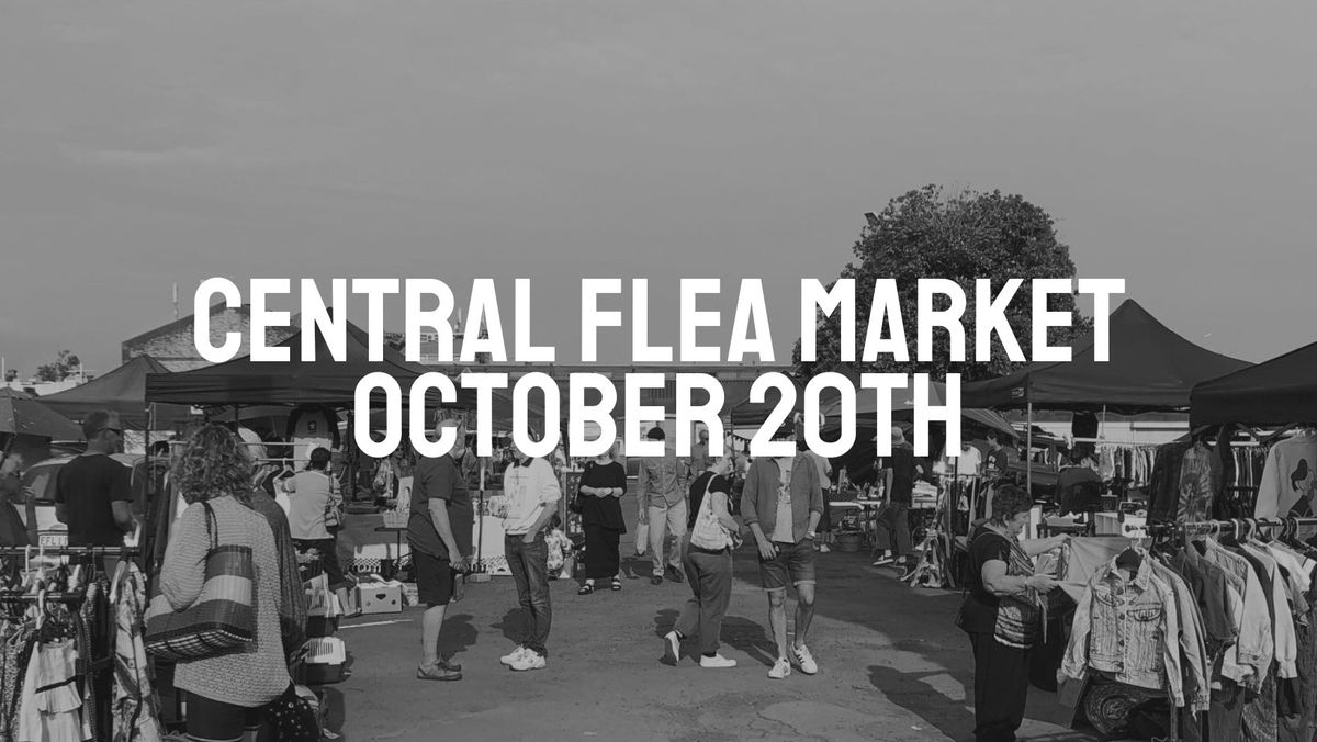 CENTRAL FLEA MARKET - OCTOBER 20TH