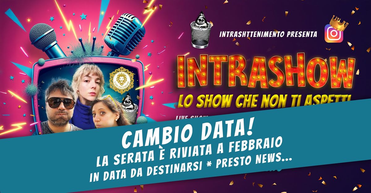 Rinviato \/ presto news \/\/ IntraShow - Il party ufficiale di Intrashttenimento2.0