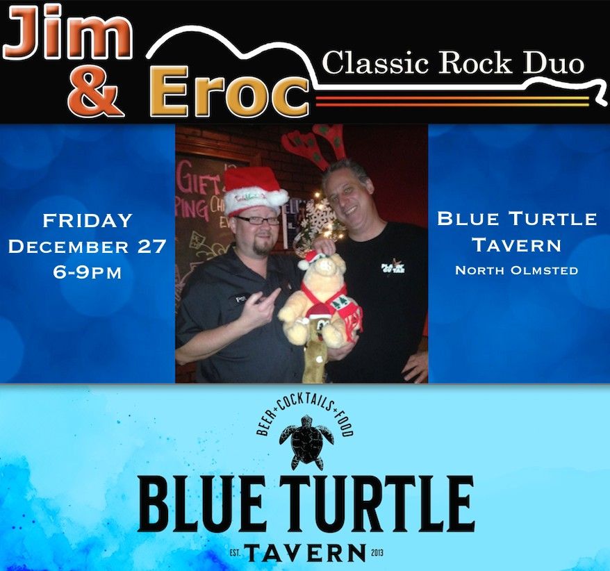 Jim & Eroc Duo at Blue Turtle Tavern \u2022 Friday Dec. 27, 6-9pm