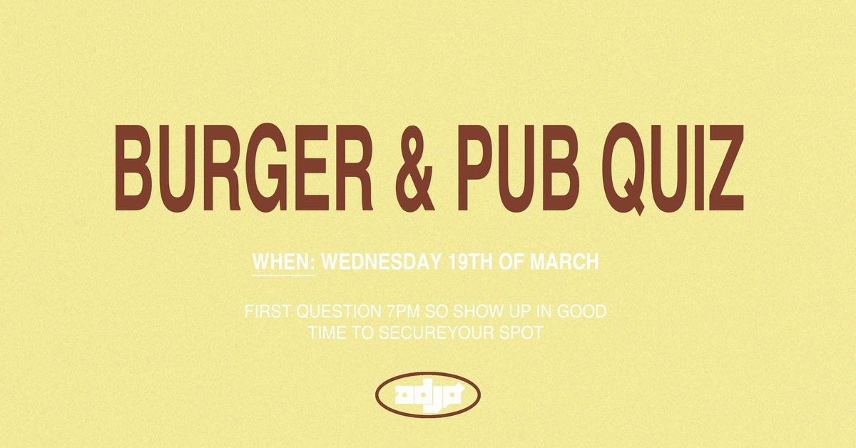 Burger and pub quiz at ADJ\u00d8