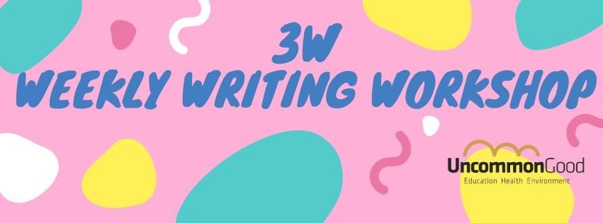 3W - Weekly Writing Workshop