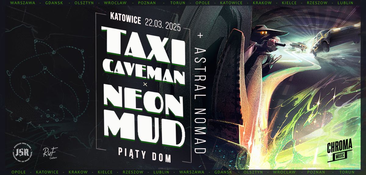 TAXI CAVEMAN \u2022 NEON MUD \u2022 ASTRAL NOMAD | 22.03.2025 | Katowice - Pi\u0105ty Dom