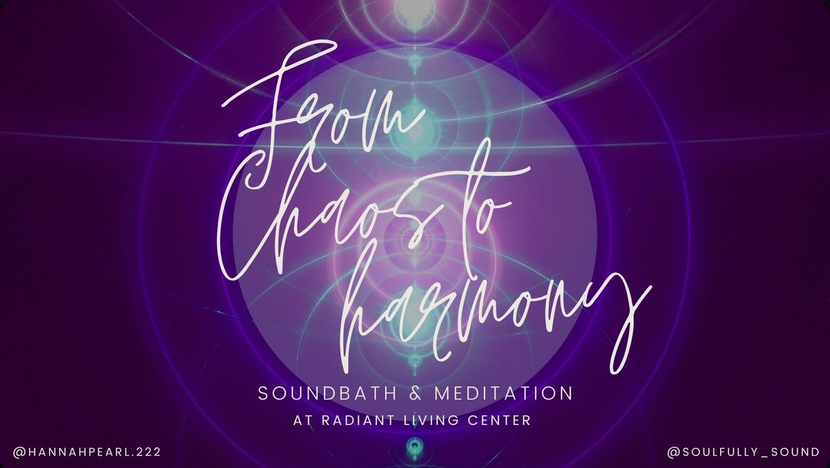 From Chaos to Harmony: Soundbath & Meditation