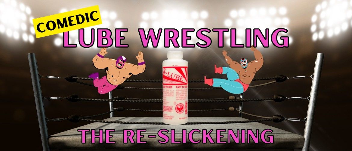 Comedic Lube Wrestling - The Re-Slickening