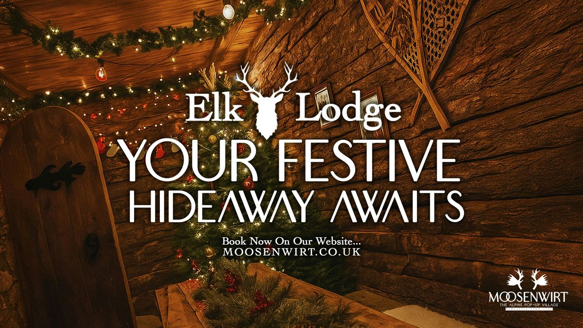 Tuesday 16th December \/ Elk Lodge Booking \/ Moosenwirt