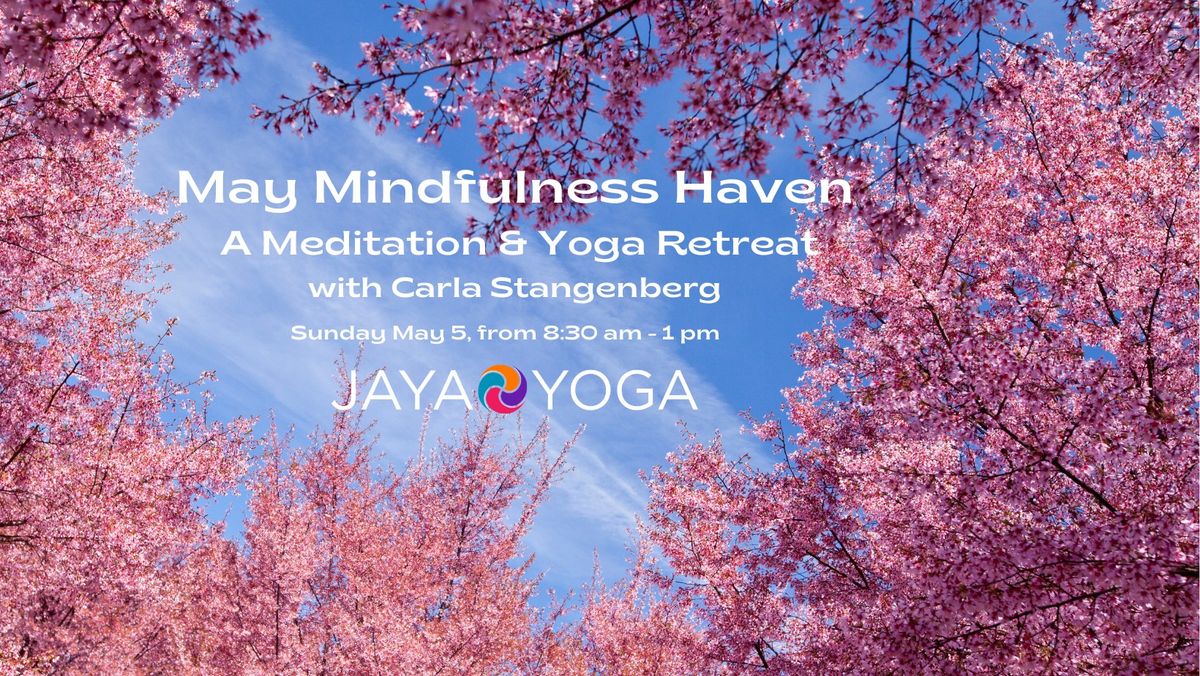 May Mindfulness Have | A Yoga & Meditation Retreat