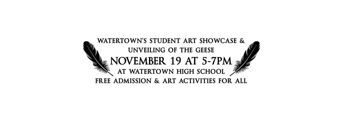 Student Art Showcase & Unveiling of the Watertown Geese