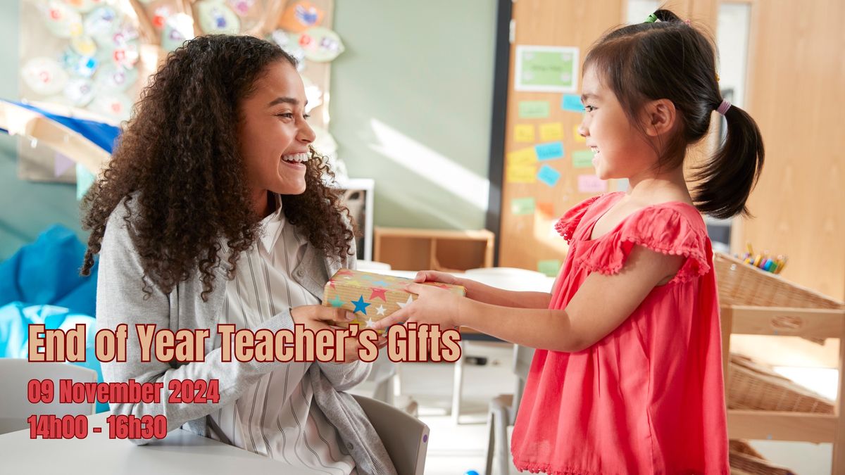 End of Year Teacher\u2019s Gifts Workshop