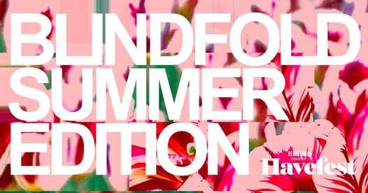 Blindfold Summer Edition \/ HAVEFEST i Tivoli