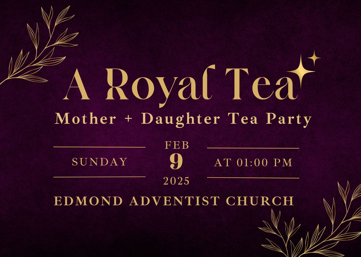 A Royal Tea - Mother + Daughter Tea Party 