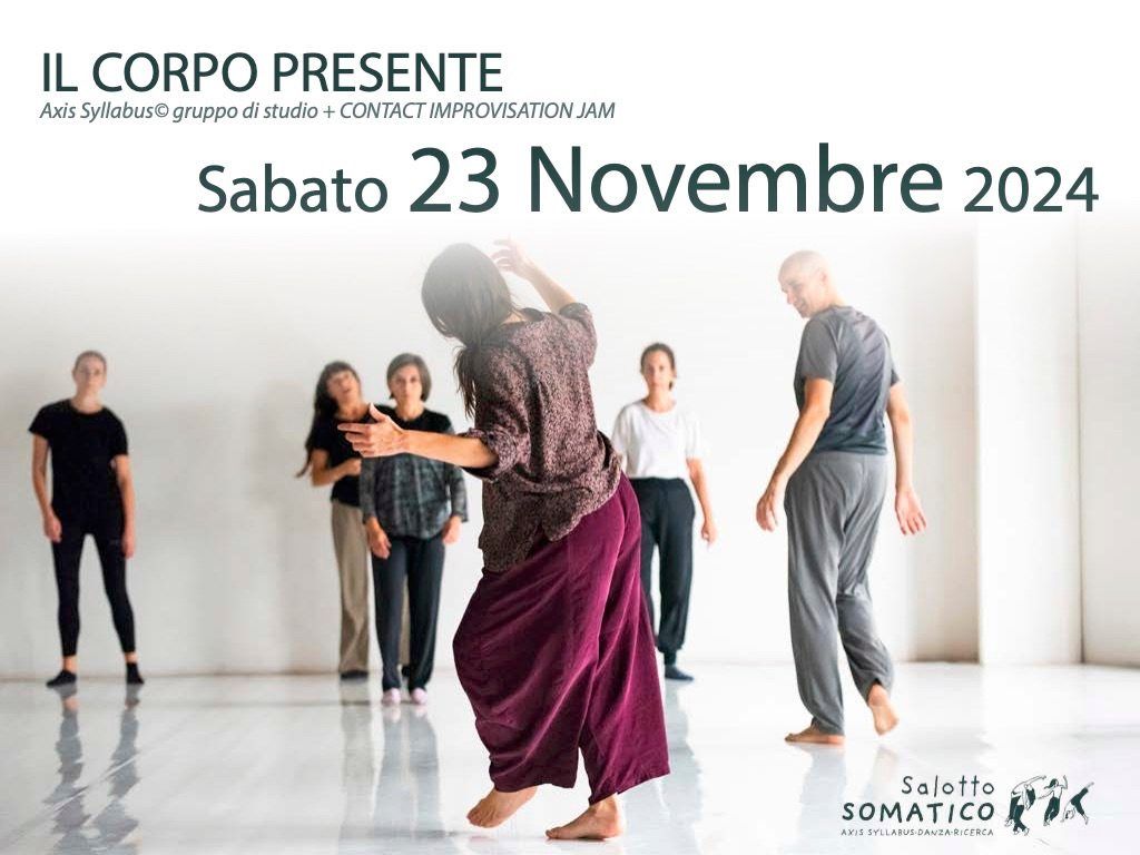 IL CORPO PRESENTE Axis Syllabus\u00a9 gruppo di studio + CONTACT IMPROVISATION JAM 