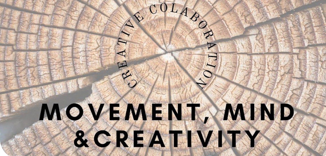 Movement Mind and Creativity ~ A Collaborative Creative Retreat