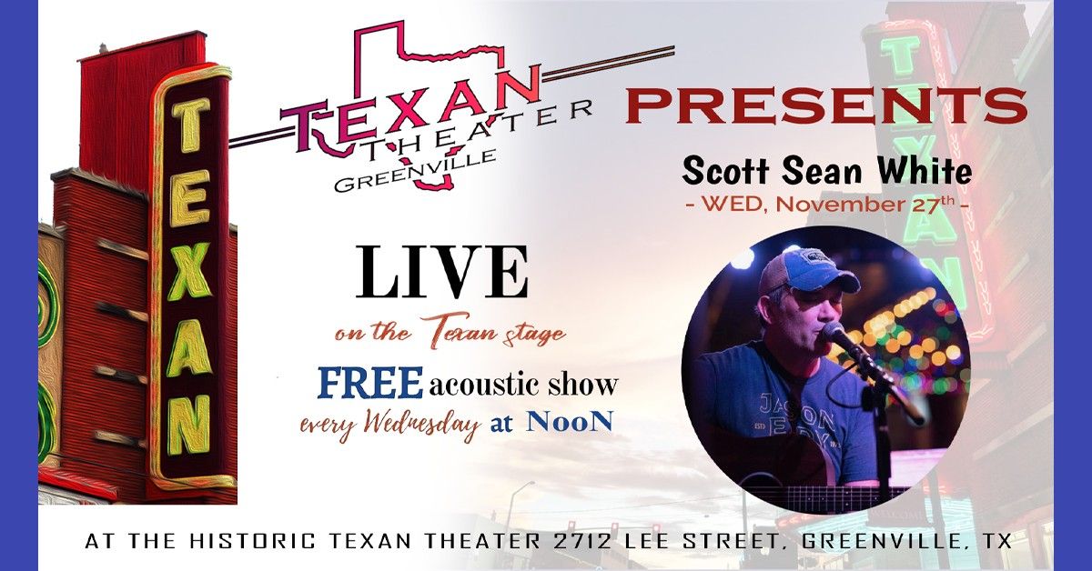 Texan Theater Greenville Presents Scott Sean White