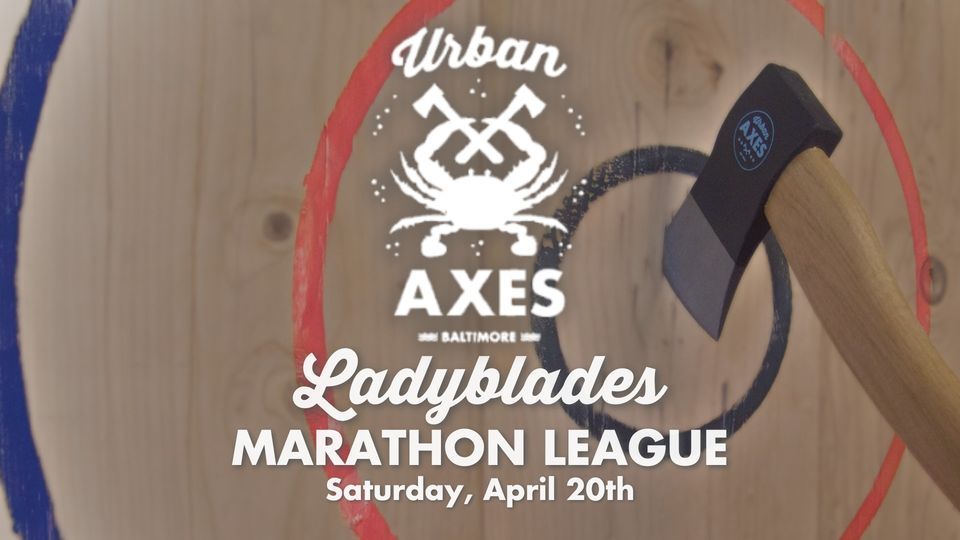 Ladyblades Marathon League at Urban Axes Baltimore