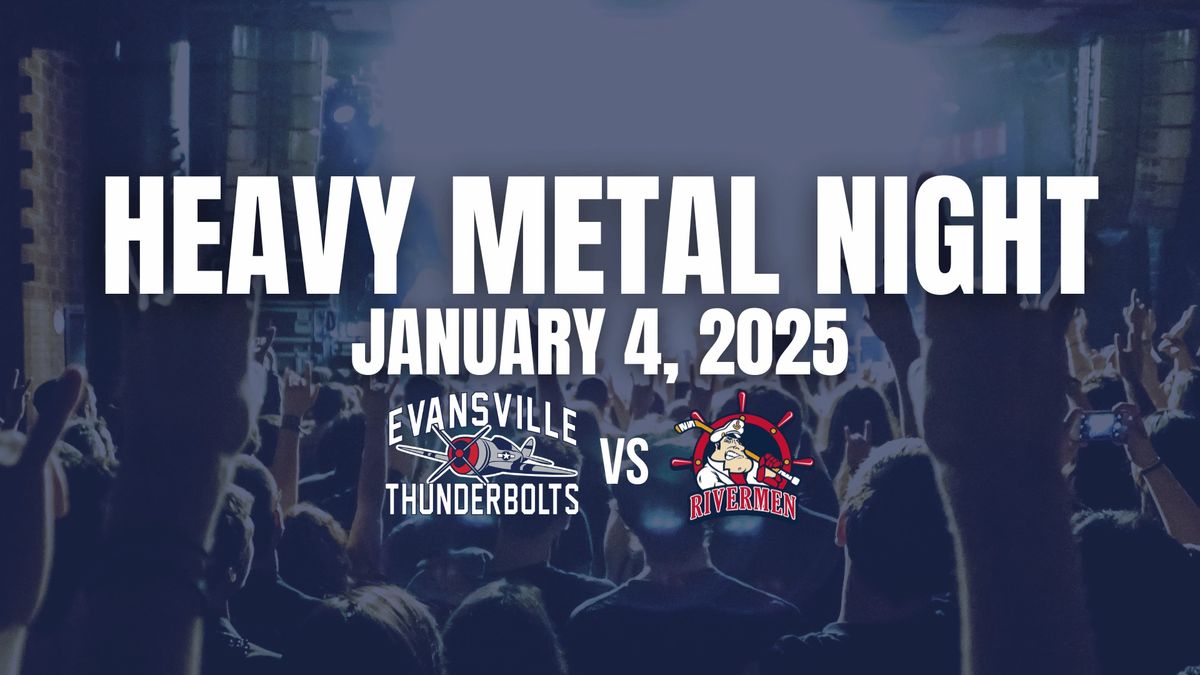 Heavy Metal Night vs. Peoria Rivermen