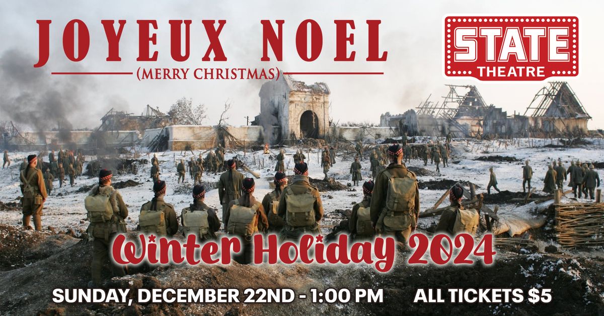 WINTER HOLIDAY 2024 AT THE STATE - JOYEUX NOEL - SUN, DEC. 22ND @ 1PM