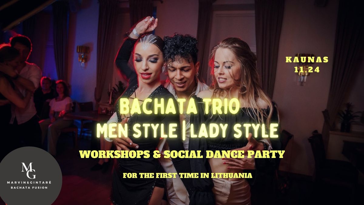 BACHATA TRIO | MEN STYLE | LADY STYLE WORKSHOPS & SOCIAL DANCE PARTY | KAUNAS | 11.24