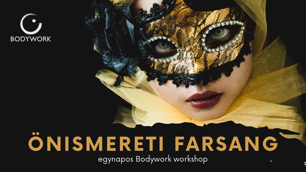 \u00d6nismereti Farsang \u25cb egynapos workshop a Bodywork - Nondu\u00e1lis \u00d6nismeret Egyes\u00fclet szervez\u00e9s\u00e9ben 