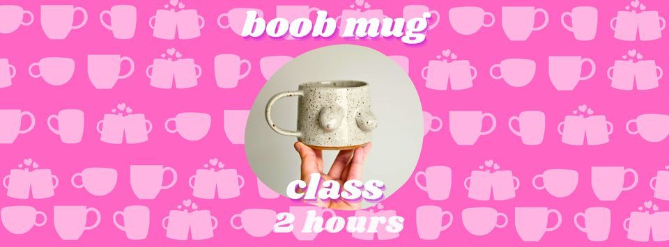 Boob Mug Making Class