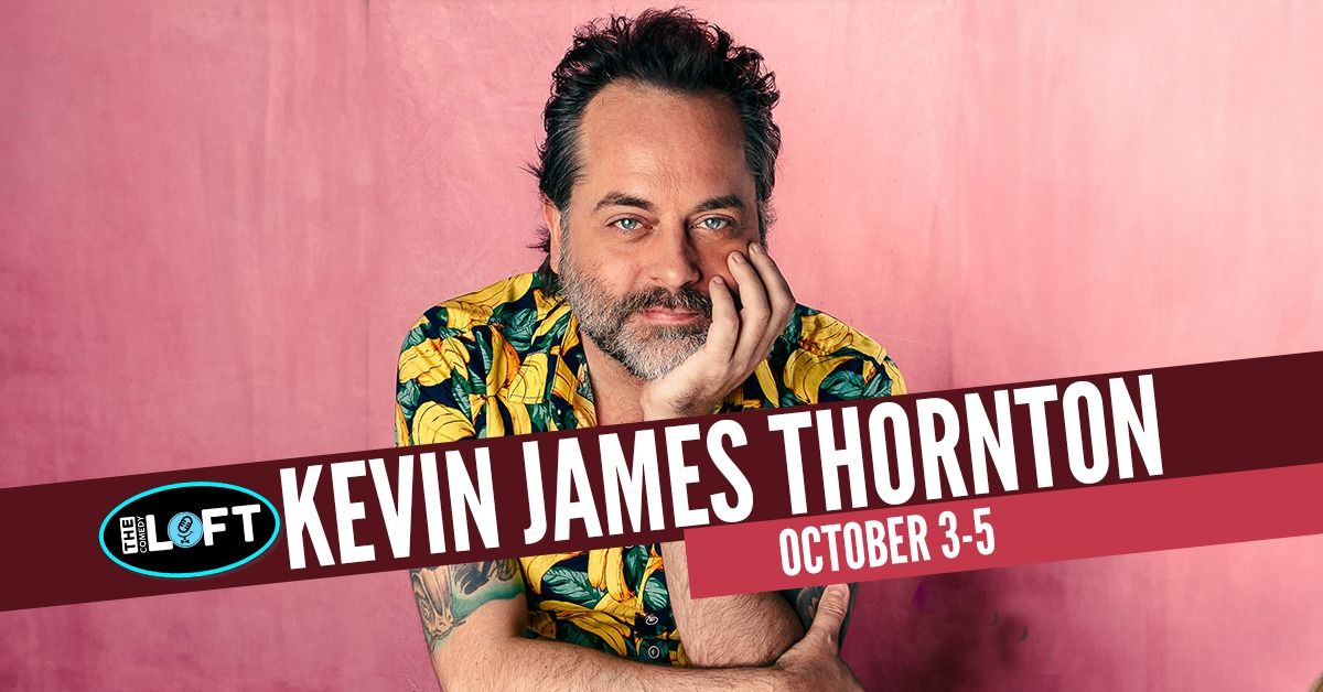 Kevin James Thornton! October 3-5