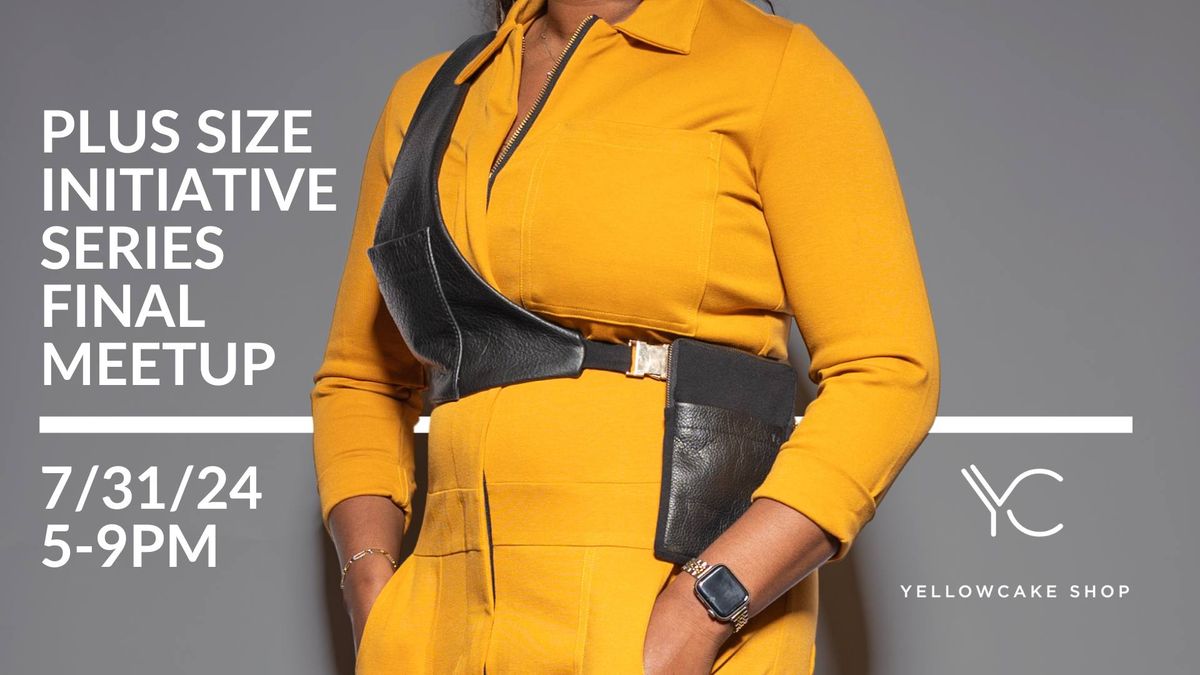 Plus Size Initiative Series Final Meetup